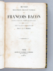 Oeuvres Philosophiques, Morales et Politiques de François Bacon Baron de Verulam, Vicomte de Saint-Alban. BACON, Francis Baron de Verulam, Vicomte de ...