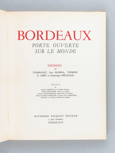 Bordeaux. Porte ouverte sur le monde. Dessins de Charazac, Jean Sauboa, Théron, G. Libet et Dominique Piéchaud. [ Ouvrage présenté spécialement pour les Journées médicales de Bordeaux 1952 ]