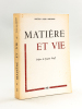 Matière et Vie [ Edition originale - Livre dédicacé par l'auteur ]. MARCHAND, Docteur Julien