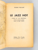Le Jazz Hot [ Edition originale - Livre dédicacé par l'auteur ]. PANASSIE, Hugues
