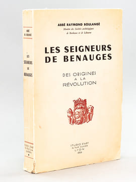 Les Seigneurs de Benauges, des Origines à la Révolution [ Edition originale ]. BOULANGE, Abbé Raymond