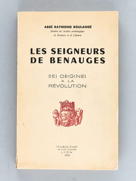 Les Seigneurs de Benauges, des Origines à la Révolution [ Edition originale ]. BOULANGE, Abbé Raymond