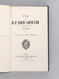 Vie du R. P. Louis Saint-Cyr de la Compagnie de Jésus ( 1813 - 1887 ) , par un Père de la même Compagnie.