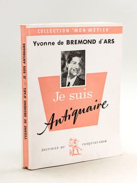 Je suis Antiquaire  [ Edition originale ]. BREMOND D'ARS, Yvonne de