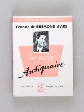 Je suis Antiquaire  [ Edition originale ]. BREMOND D'ARS, Yvonne de
