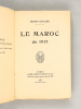 Le Maroc de 1917 [ Edition originale ]  Dix ans d'occupation - Les Régions du Maroc - L'organisation du Maroc du Sud - Villes nouvelles - L'avenir de ...