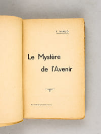 Le Mystère de l'Avenir [ Avec le rapport de l'Union Universelle "Pour supprimer ce crime : La Guerre" et le bulletin d'adhésion au plan Henri Demond ]