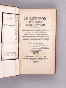Le Robinson du Faubourg Saint-Antoine ; ou Relation des Aventures du Général Rossignol, et de M. A. C.*** son Secrétaire. Tome Quatrième. [ Titre complet : ] Le Robinson du Faubourg Saint-Antoine ; ou Relation des Aventures du Général Rossignol, et de M. A. C.*** son Secrétaire. Déportés en Afrique à l'époque du 3 Nivose ; Contenant de nouvelles notions sur l'intérieur de l'Afrique, et des détails sur l'établissement d'une république, et dont il était encore dictateur en 1816