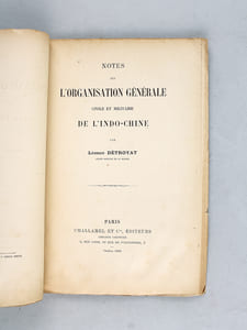 Notes sur l'organisation générale civile et militaire de l'Indo-Chine [ Edition originale ]