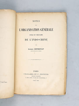 Notes sur l'organisation générale civile et militaire de l'Indo-Chine [ Edition originale ]. DETROYAT, Léonce
