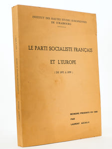 Le Parti Socialiste Français et l'Europe ( de 1971 à 1979 ) , Mémoire présenté en 1980 par Laurent Azoulai ( Institut des Hautes Etudes Européennes de Strasbourg ) [ exemplaire dédicacé par l'auteur ]