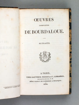 Oeuvres complètes de Bourdaloue (16 Tomes - Complet) Tome 1 : Avent ; Tomes 2, 3 et 4 : Carême ; Tomes 5, 6 et 7 : Dominicales ; Tomes 8 et 9 : ...