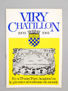 Viry-Châtillon, 1909-1984. Il y a 75 ans, "Port-Aviation" ou le premier aérodrome du monde. Association Viry-Votre-Ville
