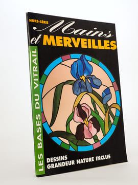 Les bases du Vitrail ( Hors-série Mains et Merveilles). Mains et Merveilles (revue) ; ROUSSEAU, Claude