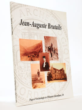 Jean-Auguste Brutails (Coll. Pages d'archéologie et d'histoire girondines n° 10 ). Textes réunis par Philippe Araguas, à la suite des journées d'étude ...