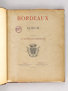 Bordeaux. Aperçu Historique. Sol, Population, Industrie, Commerce. Administration. Album. (3 Volumes sur 4 : Tome 1, 3 et Album - Manque le Tome 2)