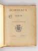 Bordeaux. Aperçu Historique. Sol, Population, Industrie, Commerce. Administration. Album. (3 Volumes sur 4 : Tome 1, 3 et Album - Manque le Tome 2) . ...