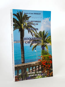 Guide historique des rues de Roquebrune Cap-Martin et de Menton. Histoire - Plans - Lignes d Bus
