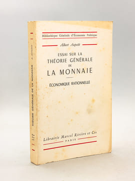 Essai sur la théorie générale de la monnaie. Economique rationnelle. AUPETIT, Albert