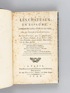 Les Châteaux en Espagne, Comédie en cinq actes et en vers ; par M. Collin d'Harleville ; Représentée, pour la première fois, au Théatre Français, le 20 Février 1789, & à Versailles, devant Leurs Majestés, le 26 Mars suivant [ Edition originale - Exemplaire annoté et corrigé par l'auteur ]