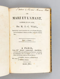 Le Mari et l'Amant, Comédie en un Acte, de M. J.-C. Vial, Représentée, pour la première fois, sur le Théâtre Français, par les Comédiens ordinaires du Roi, le Jeudi 15 février 1821 [ Edition originale - Livre dédicacé par l'auteur ]