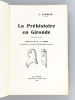 La Préhistoire en Gironde [ Edition originale - Livre dédicacé par l'auteur ] . FERRIER, J.