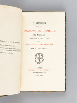 Discours sur les Passions de l'Amour de Pascal précédé d'une étude sur Pascal et Mlle de Roannez par M. de Lescure. PASCAL, Blaise ; LESCURE, M. de