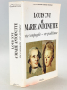 Louis XVI et Marie Antoinette. Vie conjugale - Vie politique. GIRAUD DE COURSAC, Paul et Pierrette