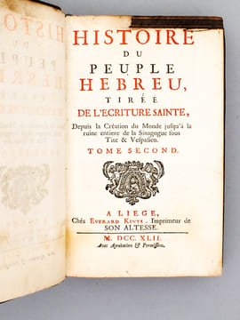 Histoire du peuple Hébreu, tirée de l’écriture sainte, depuis la Création du Monde jusqu’à la ruine entière de la Sinagogue sous Tite & Vespasien ( 2 ...