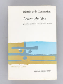 Lettres choisies. BEATRIX DE LA CONCEPTION ; (SEROUET Pierre)