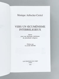 Vers un oecuménisme interreligieux. Jalons pour une théologie chrétienne du pluralisme religieux