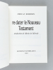Re-dater le Nouveau Testament. (Le Nouveau Testament plus ancien ?). ROBINSON, John A.T.