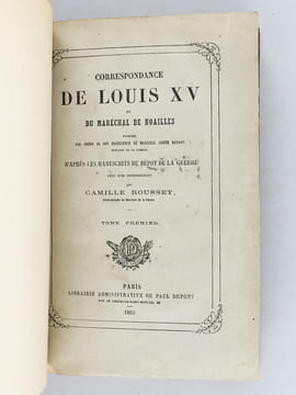Correspondance de Louis XV et du Maréchal de Noailles (2 Tomes - Complet) [ Exemplaire annoté par Sainte-Beuve ] publié par ordre de Son Excellence Le ...