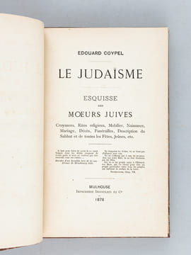 Le Judaïsme. [ Edition originale ] Esquisse des Moeurs Juives. Croyances, Rites religieux, Mobilier, Naissance, Mariage, Décès, Funérailles, ...
