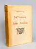 La Tentation de Saint Antoine. FLAUBERT, Gustave ; DROUART, Raphaël