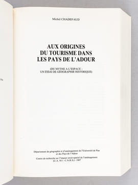 Aux origines du tourisme dans les pays de l'Adour. Du mythe à l'espace : un essai de géographie historique. CHADEFAUD, Michel
