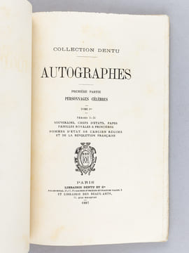 Collection Dentu. Autographes. Tome Ier Fascicules I et II Séries I et II : Souverains. Hommes d'Etat. Hommes d'Etat XIXe siècle 1800-1870 ...