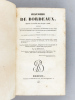 Histoire de Bordeaux, depuis l'Année 1675 jusqu'à 1836, Contenant la Continuation et le Complèment des Histoires de cette Ville qui ont été publiées ...