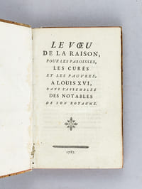 Le Voeu de la Raison, pour les Paroisses, les Curés et les Pauvres, à Louis XVI, dans l'Assemblée des Notables de son Royaume [ Edition originale ]