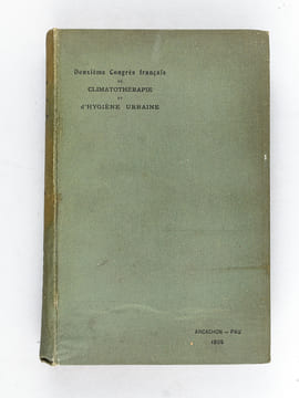 Deuxième Congrès Français de Climatothérapie et d'Hygiène Urbaine Arcachon - Pau 24-29 Avril 1905. Comptes-Rendus publiés avec la collaboration du ...