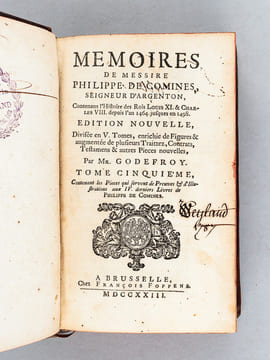 Mémoires de Messire Philippe de Comines, Seigneur d'Argenton, Contenans l'Histoire des Rois Louis XI & Charles VIII depuis l'an 1464 jusqu'en 1498. ...