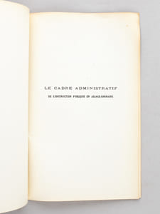 Notes et Documents relatifs à l'Enseignement Primaire Public en Alsace-Lorraine depuis 1871. Le cadre administratif [ Edition originale ]