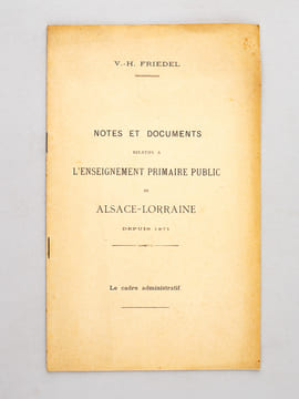 Notes et Documents relatifs à l'Enseignement Primaire Public en Alsace-Lorraine depuis 1871. Le cadre administratif [ Edition originale ]. FRIEDEL, ...