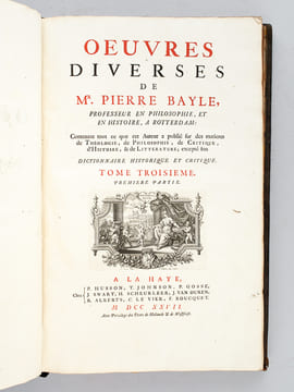 Oeuvres Diverses de Mr. Pierre Bayle, contenant tout ce que cet auteur a publié sur des matières de Théologie, de Philosophie, de Critique, d'Histoire ...