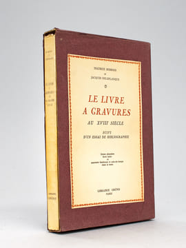 Le Livre à Gravures au Dix-huitième siècle, suivi d'un Essai de bibliographie [ Edition originale ]. BOISSAIS, Maurice ; DELEPLANQUE, Jacques 