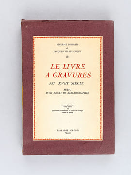 Le Livre à Gravures au Dix-huitième siècle, suivi d'un Essai de bibliographie [ Edition originale ]. BOISSAIS, Maurice ; DELEPLANQUE, Jacques 
