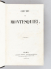 Oeuvres de Montesquieu. MONTESQUIEU ; (PARELLE ; WALCKENAER)