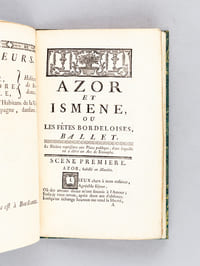 Azor et Ismène, ou les Fêtes Bordeloises, Ballet Représenté par la Troupe de Mlle Destouches, sur le Théâtre de la Ville de Bordeaux, en présence de Monseigneur le Maréchal Duc de Richelieu, Gouverneur de la Province de Guienne. [ Suivi de : ] A Monseigneur le Maréchal Duc de Richelieu, Gouverneur de la Province de Guienne