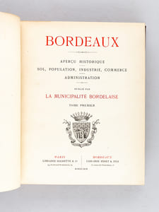 Bordeaux. Aperçu Historique. Sol, Population, Industrie, Commerce. Administration. Album. (4 Volumes - Complet) Tomes 1, 2, 3 et Album [ Edition originale ]