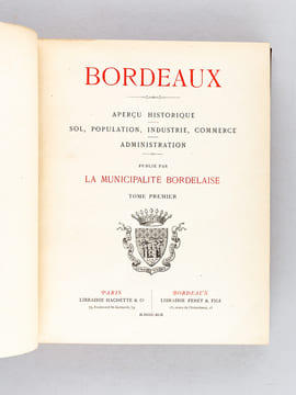 Bordeaux. Aperçu Historique. Sol, Population, Industrie, Commerce. Administration. Album. (4 Volumes - Complet) Tomes 1, 2, 3 et Album [ Edition ...